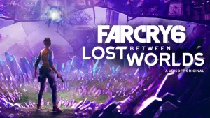 FAR CRY® 6: LOST BETWEEN WORLDS