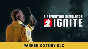 Firefighting Simulator: Ignite - Parker's Story DLC