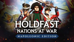 Holdfast: Napoleonic Edition Upgrade
