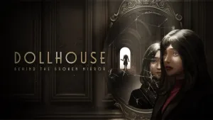 Dollhouse: Behind the Broken Mirror