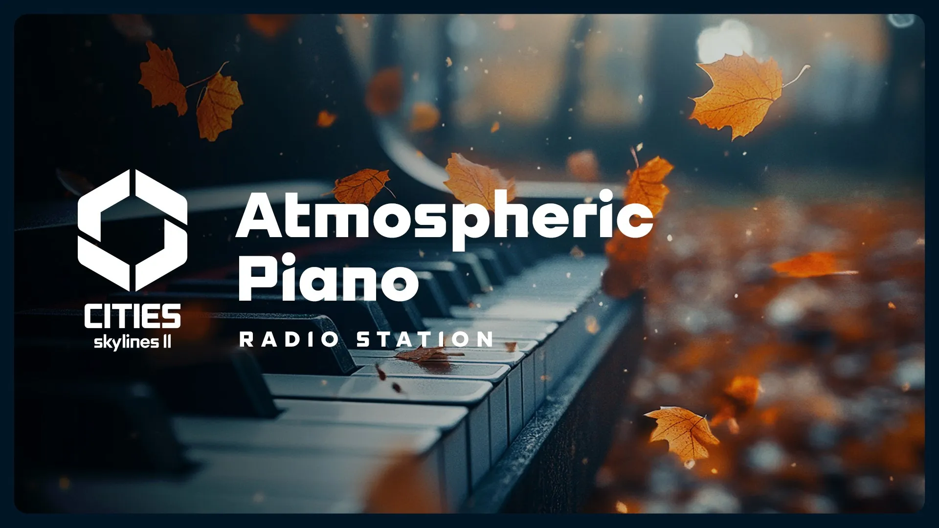 Cities: Skylines II - Atmospheric Piano Channel