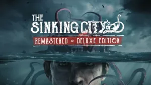 The Sinking City Remastered – Deluxe Edition