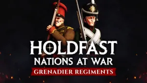 Holdfast: Nations At War - Grenadier Regiments
