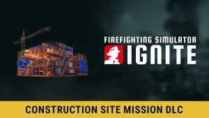 Firefighting Simulator: Ignite - Construction Site Mission DLC