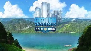 Cities: Skylines - Calm the Mind Radio