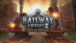Railway Empire 2 - Digital Deluxe Edition