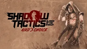 Shadow Tactics: Aiko's Choice