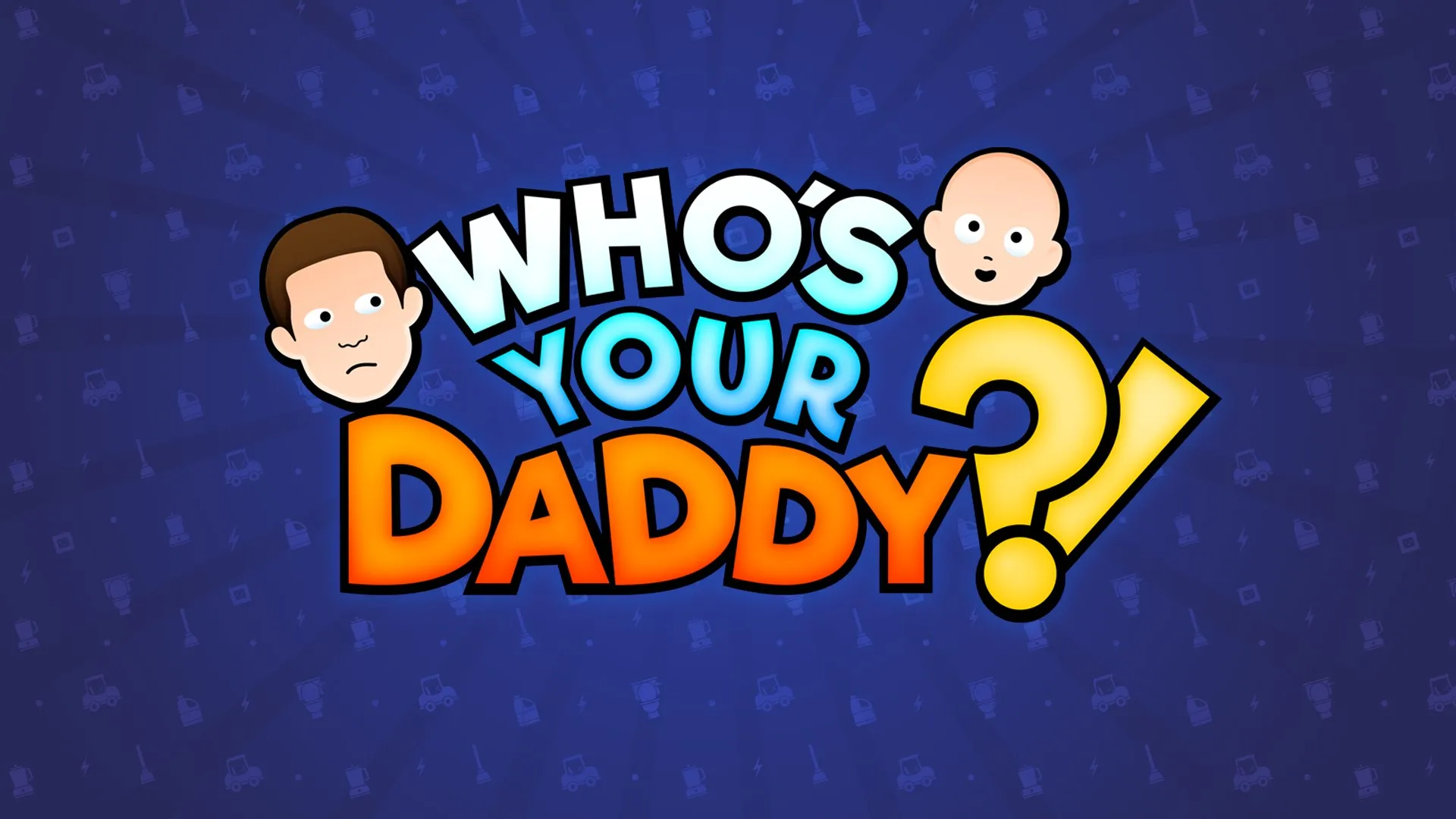 Who's Your Daddy?! — трейлер