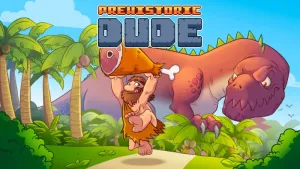 Prehistoric Dude