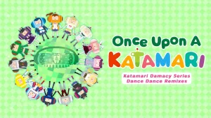 Once Upon A KATAMARI - Katamari Damacy Series Dance Dance Remixes