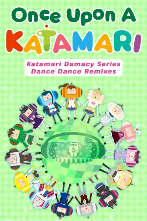 Once Upon A KATAMARI - Katamari Damacy Series Dance Dance Remixes