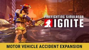 Firefighting Simulator: Ignite - Motor Vehicle Accident Expansion