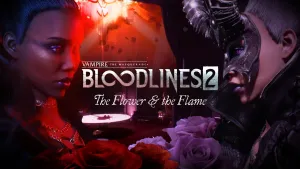Vampire: The Masquerade® - Bloodlines™ 2 - The Flower & the Flame