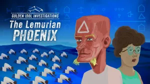 Golden Idol Investigations: The Lemurian Phoenix