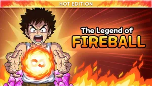 The Legend Of Fireball: Hot Edition