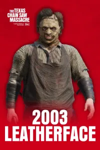 The Texas Chain Saw Massacre - 2003 Leatherface