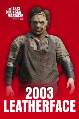 The Texas Chain Saw Massacre - 2003 Leatherface