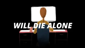 Will Die Alone