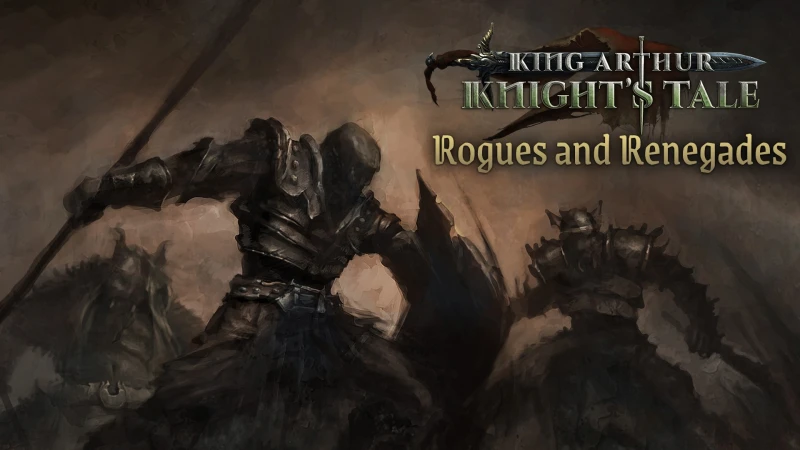 King Arthur: Knight's Tale - Rogues and Renegades