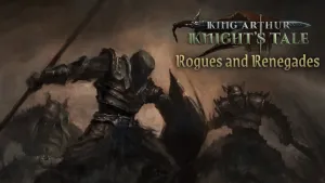 King Arthur: Knight's Tale - Rogues and Renegades