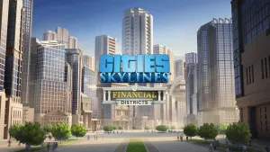 Cities: Skylines - Financial Districts