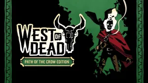 West of Dead: Path of the Crow Edition