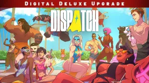 Dispatch - Обновление Digital Deluxe