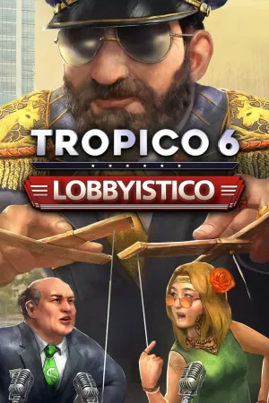 Tropico 6 - Lobbyistico