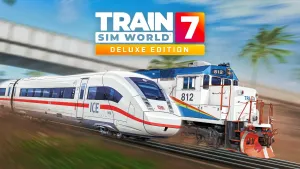 Train Sim World® 7: Deluxe Edition