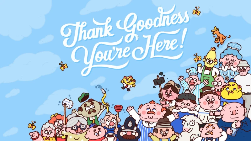 Thank Goodness You're Here!