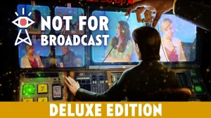 Not for Broadcast Deluxe Edition