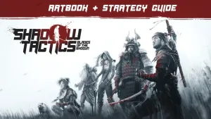 Shadow Tactics: Blades of the Shogun - Artbook & Strategy Guide