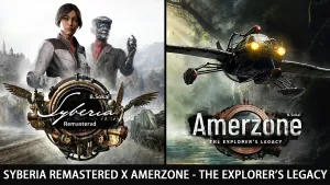 Syberia Remastered x Amerzone - The Explorer's Legacy