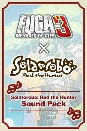 Fuga: Melodies of Steel 3: набор мелодий из Solatorobo: Red the Hunter