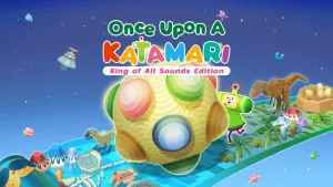Once Upon A KATAMARI - King of All Sounds Edition