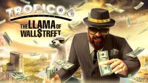 Tropico 6 - The Llama of Wall Street
