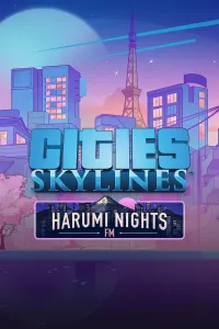 Cities: Skylines - Harumi Nights FM