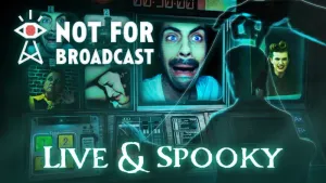 Not For Broadcast: Live and Spooky