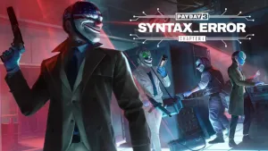 PAYDAY 3: Chapter 1 - Syntax Error
