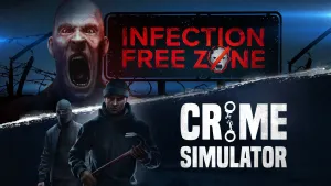 Infection Free Zone x Crime Simulator