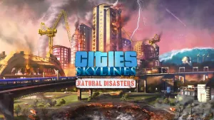 Cities: Skylines - Natural Disasters