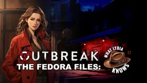 Outbreak The Fedora Files What Lydia Knows