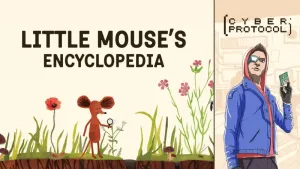 Little Mouse's Encyclopedia + Cyber Protocol