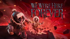 We Were Here Forever