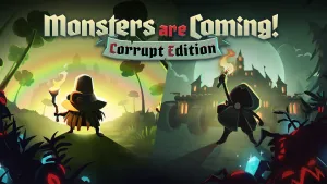 Monsters are Coming! Corrupt Edition