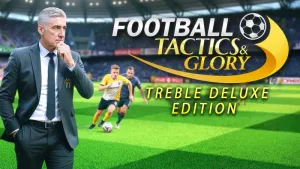 Football, Tactics & Glory – Treble Deluxe Edition