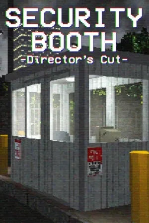 Security Booth: Director's Cut