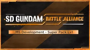 SD GUNDAM BATTLE ALLIANCE MS Development - Super Pack Lv1