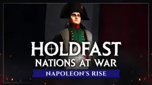 Holdfast: Nations At War - Napoleon's Rise