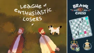 League of Enthusiastic Losers + Brawl Chess
